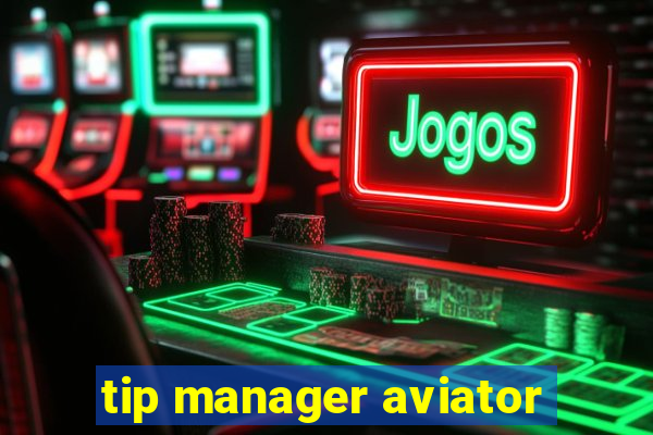 tip manager aviator